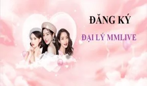 làm đại lý MMLive trực tuyến
