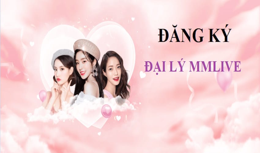 làm đại lý MMLive trực tuyến