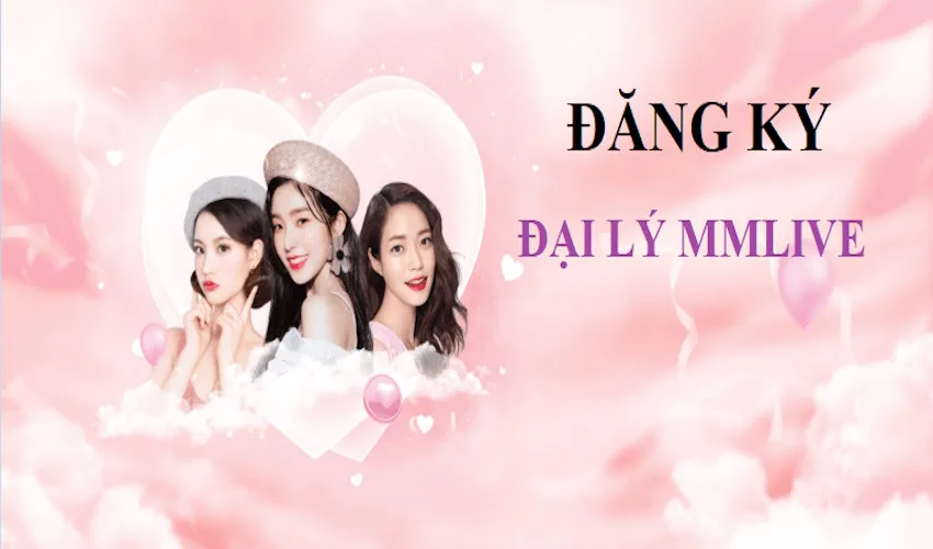 làm đại lý MMLive trực tuyến