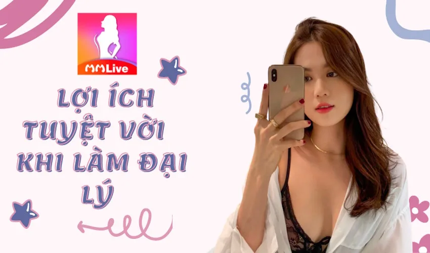 Đại lý MMLive mang đến cho cộng tác những ưu đãi gì?