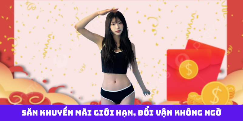 Săn khuyến mãi giới hạn, đổi vận không ngờ