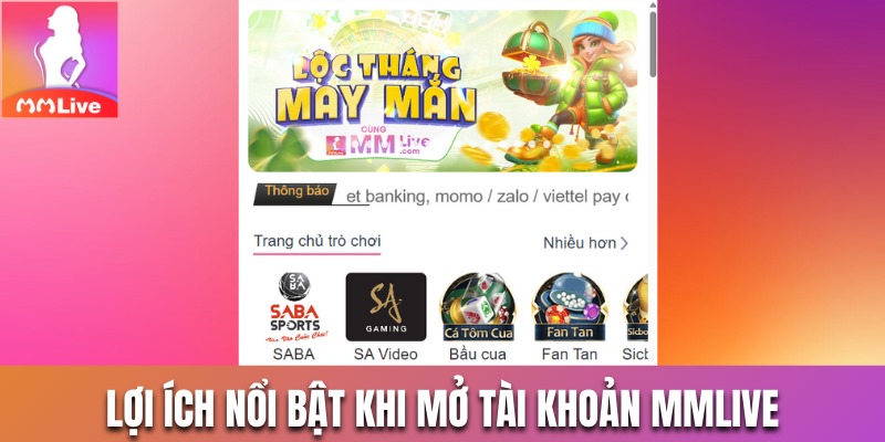 Lợi ích nổi bật khi mở tài khoản MMLive ở nước ngoài