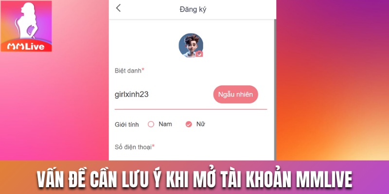 Vấn đề quan trọng cần lưu ý khi mở tài khoản MMLive