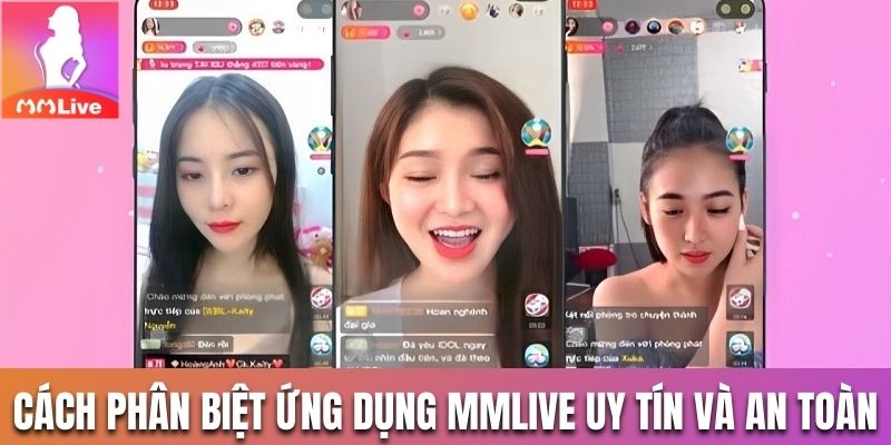 Phân biệt ứng dụng MMlive uy tín và app giả mạo
