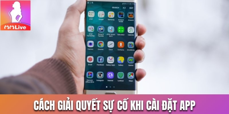 Cách giải quyết sự cố khi cài đặt app