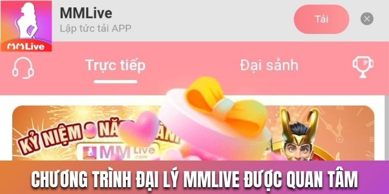 Chương trình đại lý Mmlive được nhiều người quan tâm