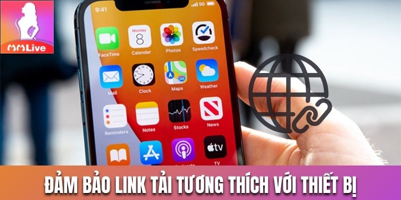Đảm bảo link tải tương thích với thiết bị