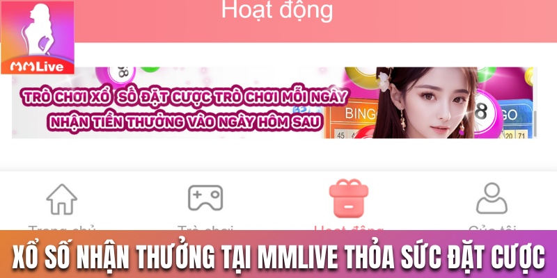 Xổ Số Nhận Thưởng Tại MMLive Thỏa Sức Chốt Cược Mỗi Ngày
