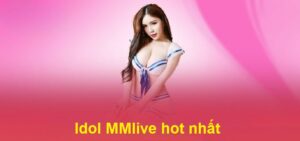 Idol Mmlive Hot Nhất – Top 3 Gương Mặt Được Nhiều Người Theo Dõi