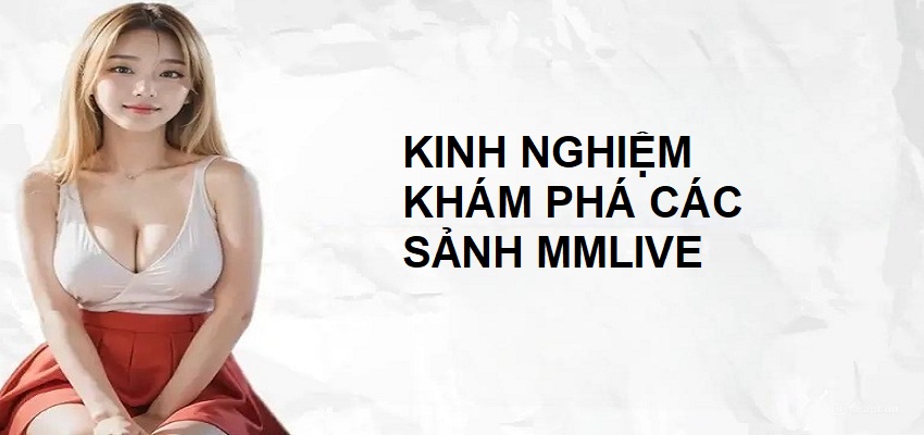 Một số kinh nghiệm giúp người dùng trải nghiệm các sảnh livestream hiệu quả