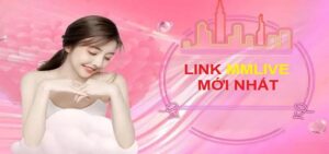 Cập Nhật Link MMlive mới nhất Trong Năm 2026