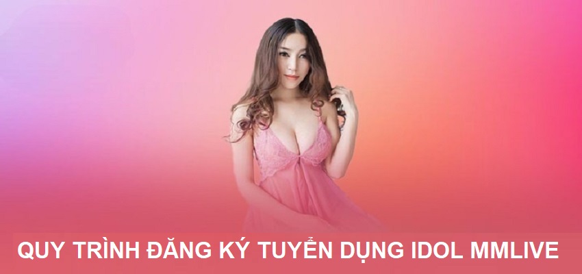 Các bước đăng ký tham gia chương trình tuyển dụng idol trên nền tảng