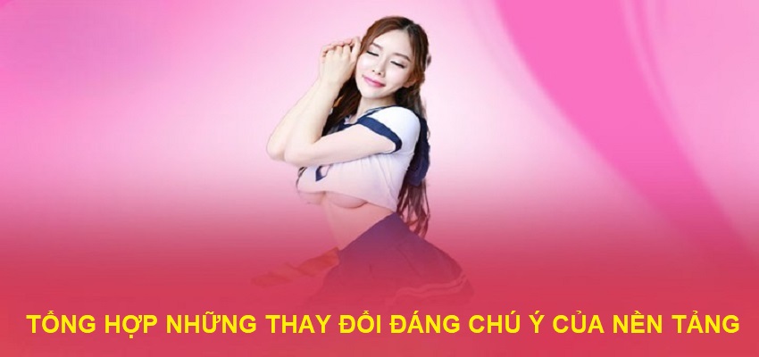 Tổng hợp những thay đổi đáng chú ý của nền tảng